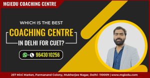 Which is The Best Coaching Centre in Delhi For CUET